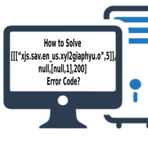 What is [[[“xjs.sav.en_us.xyl2giaphyu.o”,5]],null,[null,1],200] error code?